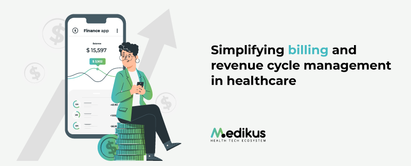 Simplifying billing and revenue cycle management in healthcare